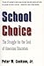 School Choice: The Struggle for the Soul of American Education