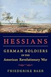 Hessians: German Soldiers in the American Revolutionary War