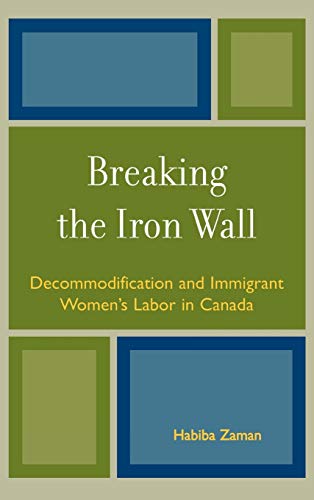 Breaking the Iron Wall: Decommodification and Immigrant Women's Labor in Canada