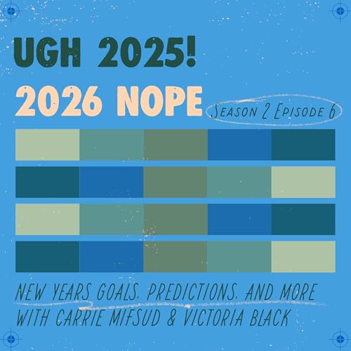 Season 2 / Episode 6: Ugh 2025! 2026 Nope