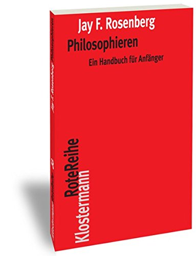 Philosophieren: Ein Handbuch für Anfänger (Klostermann RoteReihe)