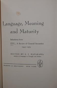 Hardcover Language, Meaning, and Maturity; Selections From Etc., a Review of General Semantics, 1943-1953 Book