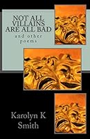 Not All Villains Are All Bad: And Other Poems 1500438863 Book Cover