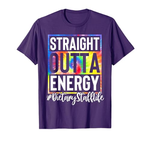 Dietary Staff Straight Outta Energy Tie Dye Dietary Staff T-Shirt