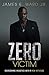 Zero Victim: Overcoming Injustice With a New Attitude