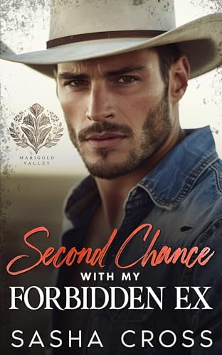Second Chance with my Forbidden Ex: A Small Town Enemies to Lovers Romance (Marigold Valley)