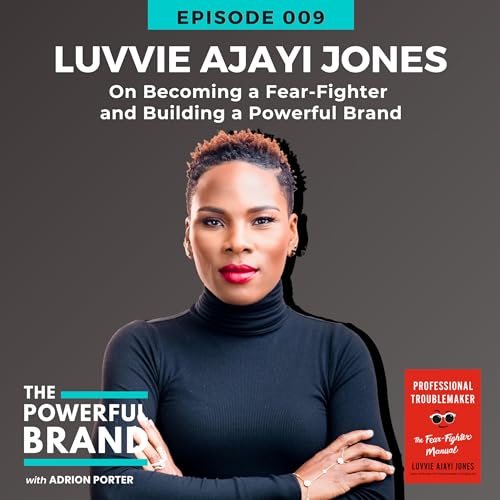 Page de couverture de 009: Luvvie Ajayi Jones on Becoming a Fear-Fighter and Building a Powerful Brand
