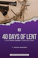 40 Days of Lent: A Day with Christ Through Lent B0BVSXB7XD Book Cover