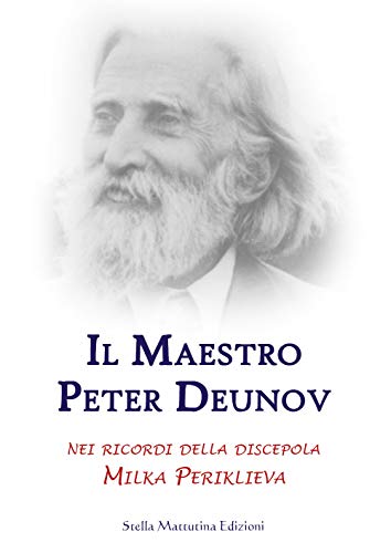 Il Maestro Peter Deunov Nei Ricordi Della Discepola Milka Periklieva
