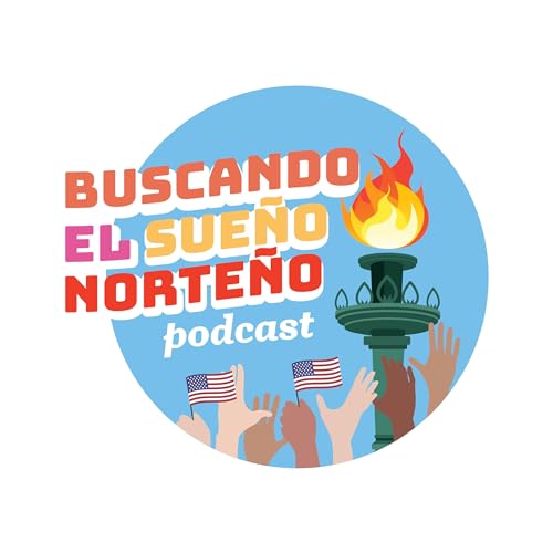 Buscando El Sueño Norteño Podcast Titelbild
