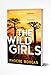 The Wild Girls: From the author of gripping books like The Babysitter comes the most exhilarating and escapist psychological crime thriller of 2021!
