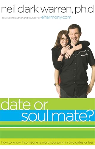 Date or Soul Mate?: How to Know If Someone Is Worth Pursuing in Two Dates or Less