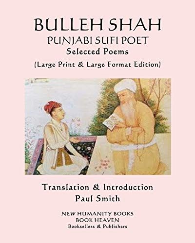 Bulleh Shah Punjabi Sufi Poet Selected Poems: (Large Print & Large Format Edition)