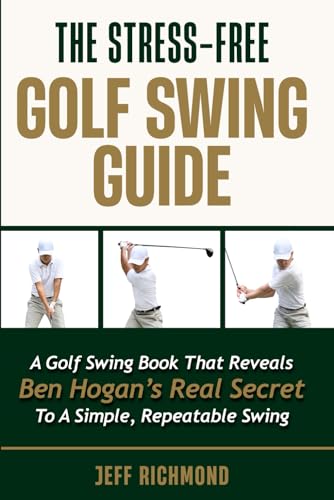 The Stress-Free Golf Swing Guide