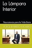 La Lámpara Interior: Neurociencia para la Vida Diaria