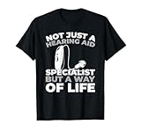 Audiologie - Hörhilfe Hörgeräteanpassung Hörgerätespezialist T-Shirt