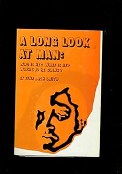 Hardcover A Long Look At Man: Who Is He? What Is He? Where Is He Going? Book