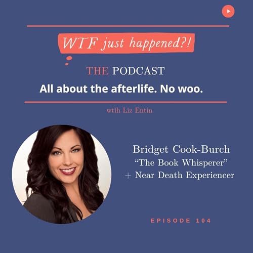 Seeing Who People Really Are After a Near Death Experience with Bridget Cook-Burch aka 