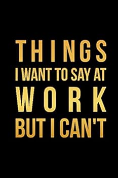 Paperback Things I Want To Say At Work But I Can't: Blank Lined Journal Coworker Notebook Book