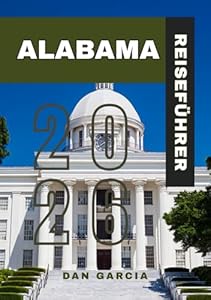 ALABAMA REISEFÜHRER 2026 (ALABAMA TRAVEL GUIDE 2026)
