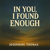 In You, I Found Enough