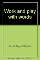 Work and play with words B00086CZM2 Book Cover