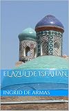 isfahan teppich wert  El azul de Isfahán (Spanish Edition)