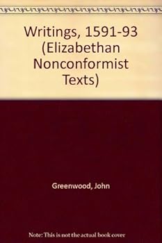 Hardcover The Writings of John Greenwood and Henry Barrow, 1591-93 (Elizabethan Nonconformist Texts - vol 6) Book