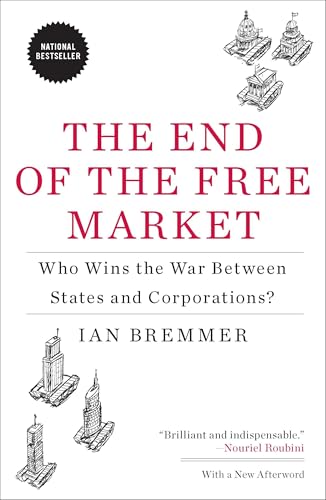 The End of the Free Market: Who Wins the War Between States and Corporations?