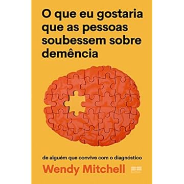 Capa do livro O que eu gostaria que as pessoas soubessem sobre demência: De alguém que convive com o diagnóstico