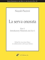Niccolò Piccinni - La serva onorata, Part 1: Introductory Materials and Act 1 1987209079 Book Cover