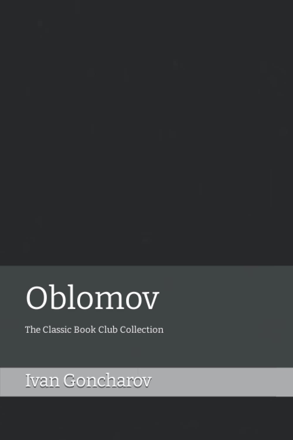 Oblomov: The Classic Book Club Collection
