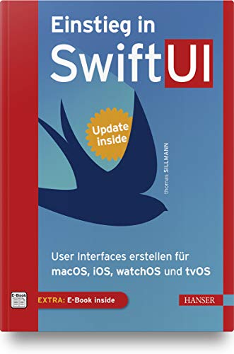 Einstieg in SwiftUI: User Interfaces erstellen für macOS, iOS, watchOS und tvOS. Inkl. E-Book und U