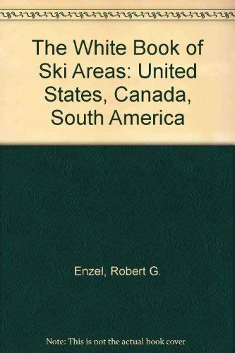 The White Book of Ski Areas: United States, Canada, South America