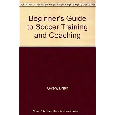 Beginner's Guide to Soccer Training and Coaching