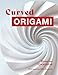 Curved Origami: Unlocking the Secrets of Curved Folding in Easy Steps