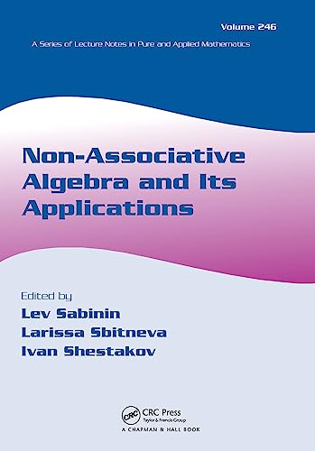 Non-Associative Algebra and Its Applications (Lecture Notes in Pure and Applied Mathematics)