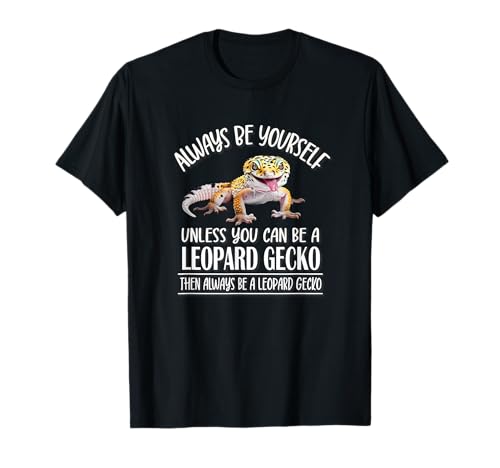 Reptile Happy Be Yourself Leopard Gecko Lover Camiseta