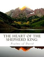 The Heart of the Shepherd King: Psalms of David: A Devotional Study of Psalms of David 1518641571 Book Cover