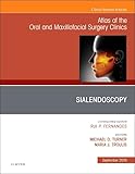 Sialendoscopy, An Issue of Atlas of the Oral & Maxillofacial Surgery Clinics (The Clinics: Dentistry)