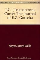 T.C. (Testosterone Curse: The Journal of E.Z. Gottcha 1887361030 Book Cover