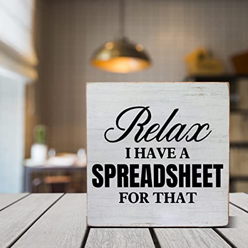 Office Quote Relax I Have A Spreadsheet For That Wood Box Sign Decor Office Wooden Box Signs With Sayings Desk Decoration Office Desk Shelf Decor Sign (5 X 5 Inches) #TOP4