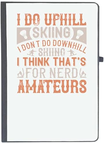 UDNAG Ruled Notebook Diary 'Skiing | I do Uphill Skiing; I Don't do Downhill Skiing. I Think That's for Nerd Amateurs', [A5 80Pages 80GSM]