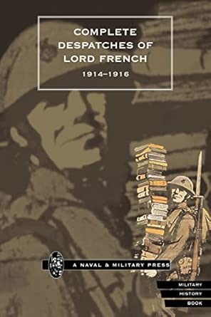 Complete Despatches of Lord French 1914-1916 New Edition book cover