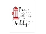 Brave Just Like My Daddy Print | Firefighter Quote Artwork | Boys Room Decor | Baby Nursery Fire...