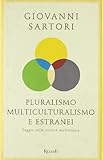 Pluralismo, multiculturalismo e estranei. Saggio sulla società...