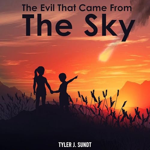 The Evil That Came from the Sky Audiolibro Por Tyler J. Sundt arte de portada