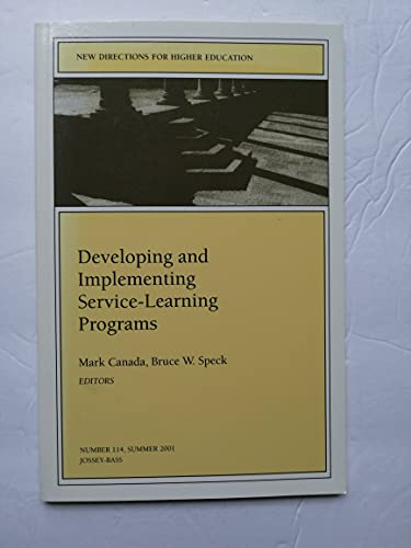 Developing and Implementing Service-Learning Programs (New Directions for Higher Education, No. 114, Summer 2001)