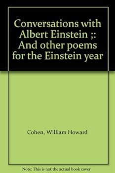 Unknown Binding Conversations with Albert Einstein ;: And other poems for the Einstein year Book