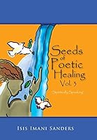 Seeds of Poetic Healing, Vol. 3: "Spiritually Speaking" 1514409003 Book Cover